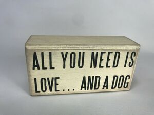 All You Need Is Love And A Dog 5" x 2.50" x 1.75" - Primitives by Kathy Box Sign